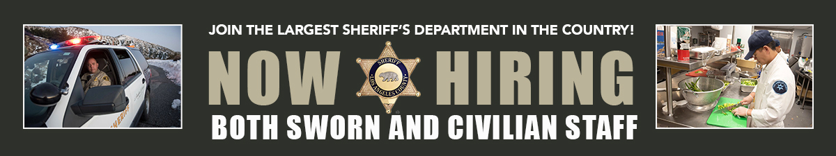 Image of deputy in a black and white police car with the top red and blue lights on. Banner reads: Join the largest Sheriff's Department in the country. NOW Hiring, both sworn and civilian staff. Image: Worker in a white chefs uniform cooking food at a counter.